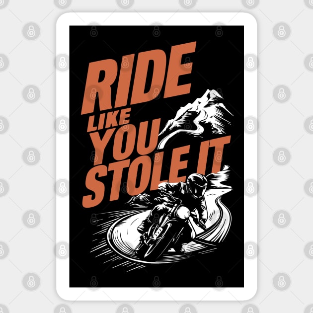 Ride Like You Stole It Sticker by SiMinDesigns